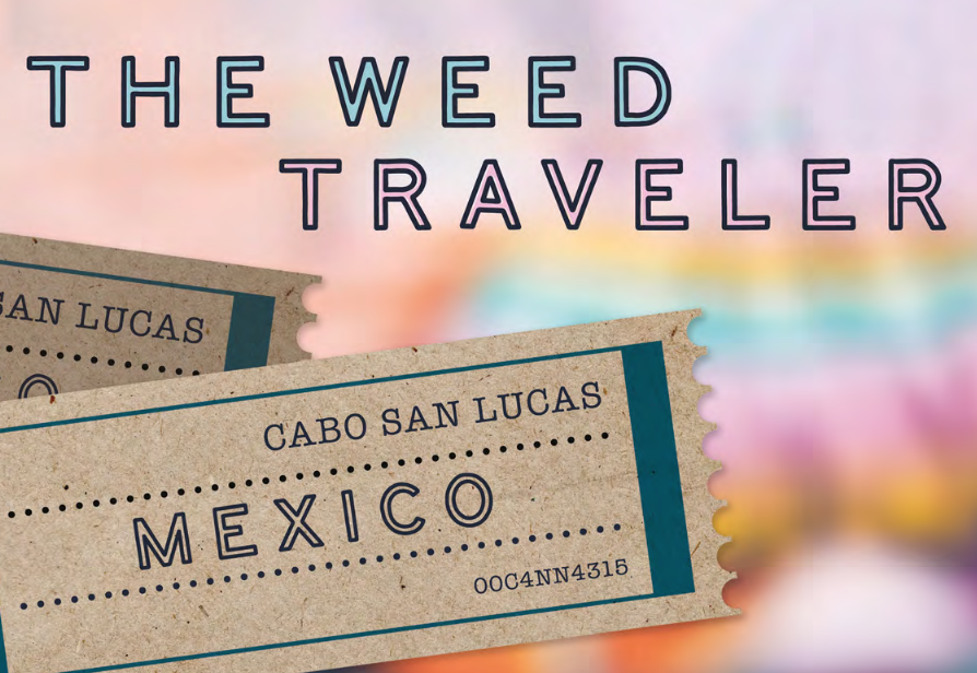 The Weed Traveler Cabo San Lucas, Mexico A little green at the tip